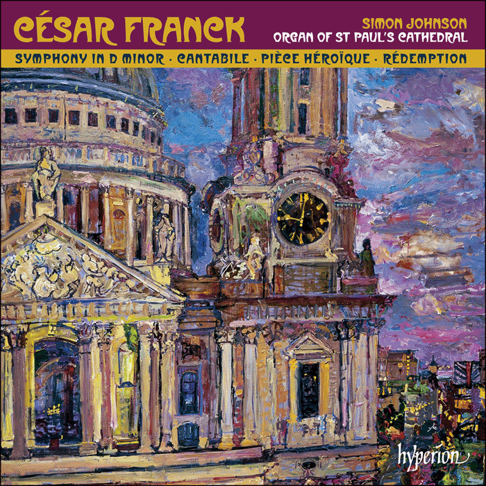 Franck: Symphonic Organ Works - SIMON JOHNSON, ORGAN OF ST PAUL'S CATHEDRAL