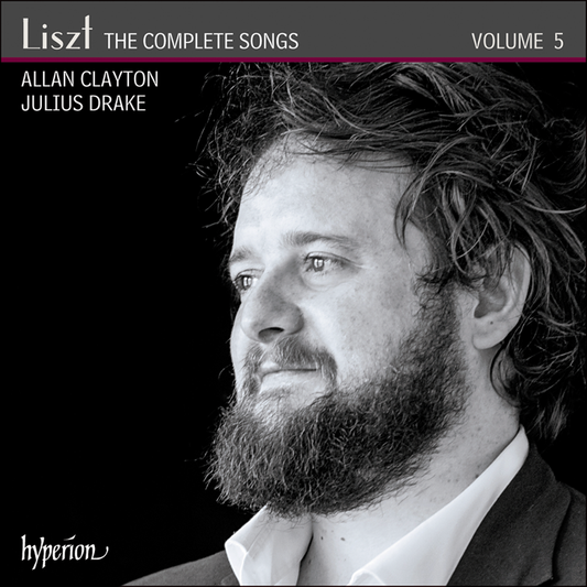 Liszt: Complete Songs, Volume 5 - Allan Clayton