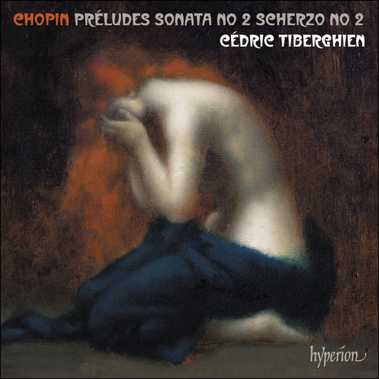 Chopin: Préludes, Piano Sonata No 2 & Scherzo No 2 - Cédric Tiberghien