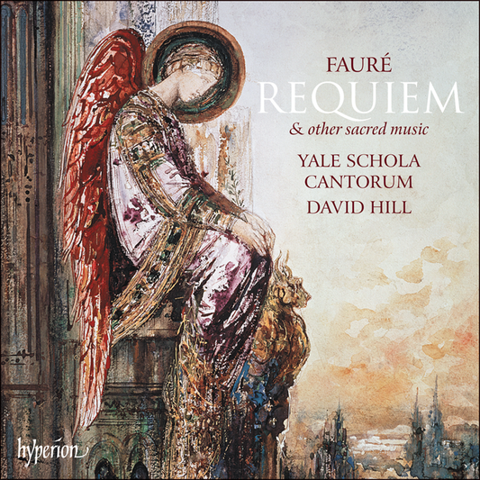 Fauré: Requiem & other sacred music - Yale Schola Cantorum, David Hill, Robert Bennesh