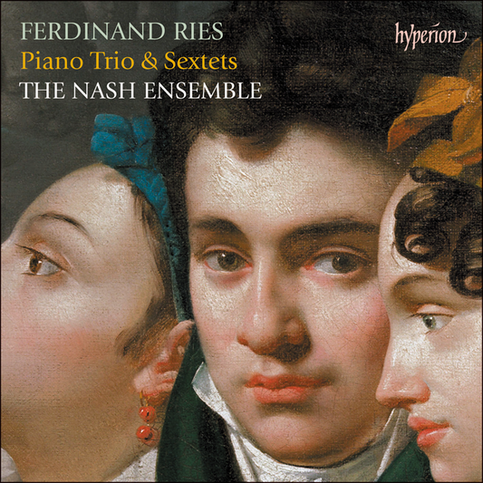 Ries: Piano Trio & Sextets - Nash Ensemble