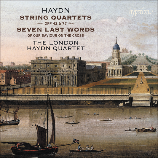 Haydn: String Quartets Opp 42, 77 & Seven Last Words Op 42 - The London Haydn Quartet