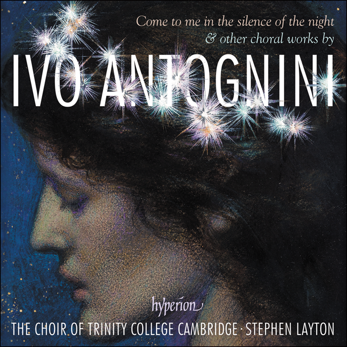 Antognini: Come to me in the silence of the night -  The Choir of Trinity College Cambridge, Stephen Layton