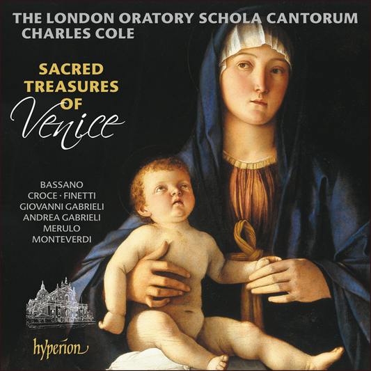 Sacred Treasures of Venice - Sacred Motets from the Golden Age of Venetian Polyphony - The London Oratory Schola Cantorum, Charles Cole