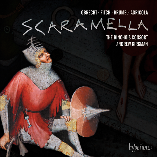 Obrecht: Scaramella - The Binchois Consort, Andrew Kirkman