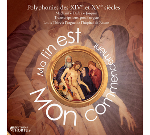 Ma fin est mon commencement (Polyphony of the 14th and 15th Century Transcribed for Organ - MACHAUT/DUFAY/JOSQUIN) -  Louis Thiry