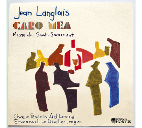 LANGLAIS: Caro Mea; Messe du Saint-Sacrement (Works for Chorus and Organ) - Emmanuel Le Divellec, Ad Lamina
