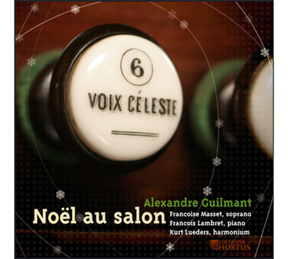 GUILMANT: Noel au salon - Francoise Masset, Francois Lambret, Kurt Lueders, Mustel d'Alexandre Guilmant