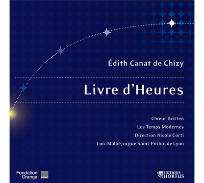 CANAT DE CHIZY: Livre d'Heures - Choeur Britten, Les Temps Modernes, Loic Mallié