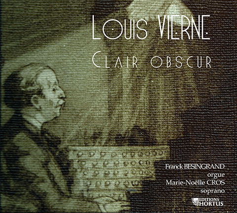 Vierne: Clair Obscur (Chiaroscuro - The Complete Motets) -  Franck Besingrand, organ; Marie-Noëlle Cros, soprano