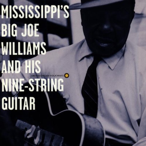 MISSISSIPPI'S BIG JOE WILLIAMS & HIS NINE STRING GUITAR