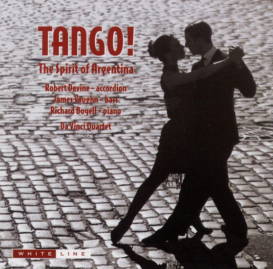 Tango! The Spirit of Argentina - Robert Davine, James Vaughn, Richard Boyell, Da Vinci Quartet
