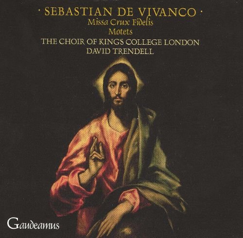 DE VIVANCO: Missa Crux Fidelis; Motets - The Choir of King's College, London
