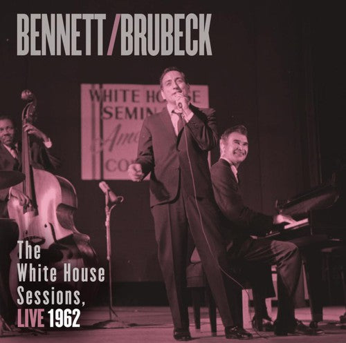 TONY BENNETT & DAVE BRUBECK: The White House Sessions, Live 1962