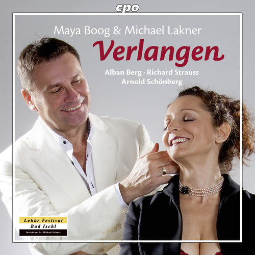Maya Boog & Michael Lakner - Verlangen (Lieder by Alban Berg • Richard Strauss • Arnold Schönberg)