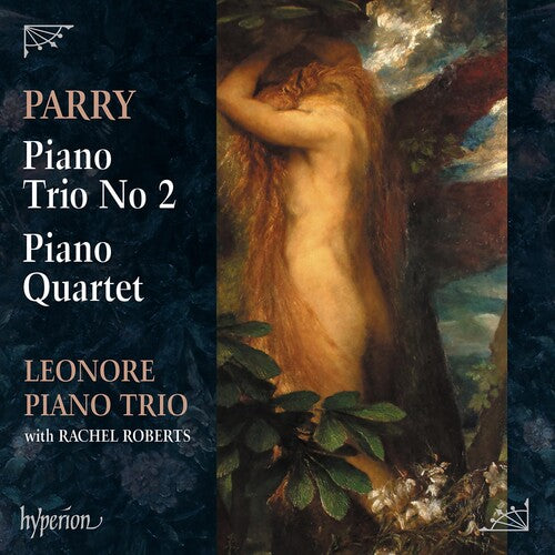 Parry: Piano Trio No.2, Piano Quartet - Leonore Piano Trio