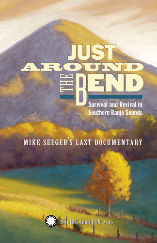 Just Around the Bend: Survival and Revival in Southern Banjo Sounds: Mike Seeger's Last Documentary (2 CDs, DVD)