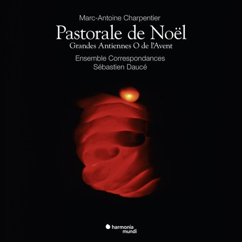 CHARPENTIER: PASTORALE DE NOEL - DAUCE,SEBASTIEN / ENSEMBLE CORRESPONDANCES