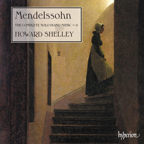 Mendelssohn: The Complete Solo Piano Music, Vol. 6 - Howard Shelley