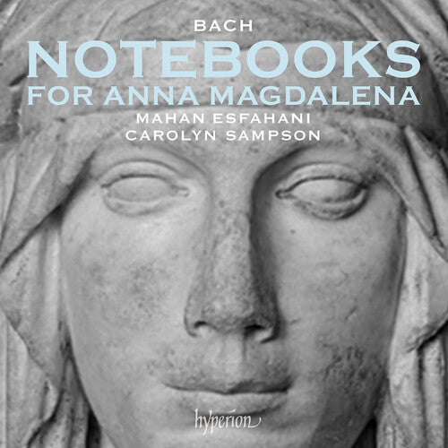 Bach: Notebooks for Anna Magdalena - Mahan Esfahani, Carolyn Sampson