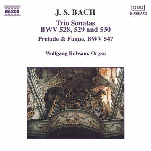 BACH, J.S.: Trio Sonatas BWV 528-530 / Prelude and Fugue BWV 547 - Rubsam