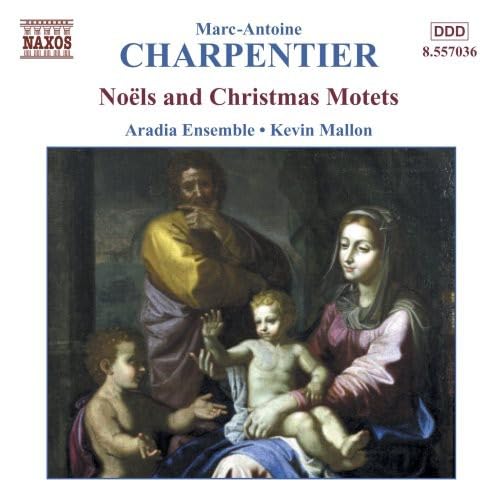 Charpentier, M.-A.: Noels and Christmas Motets, Vol. 2 - Aradia Ensemble, Kevin Mallon