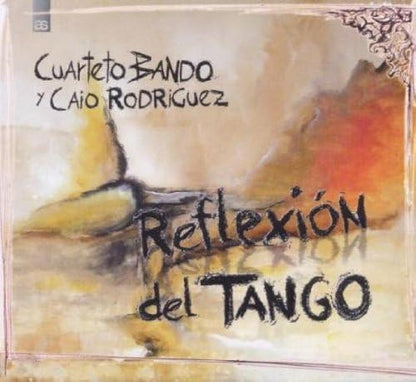 Reflexion del Tango (PIANA/CASTILLO/PIAZZOLLA): - Cuarteto Bando Y Cioa Rodriguez