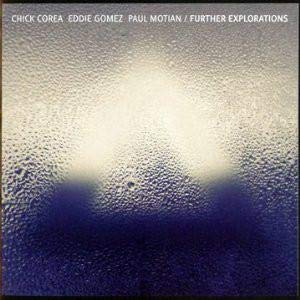 Chick Corea, Eddie Gomez & Paul Motian: Further Explorations