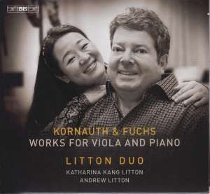Kornauth & Fuchs: Works for Viola & Piano - Andrew Litton, Litton Duo, Katharina Kang Litton