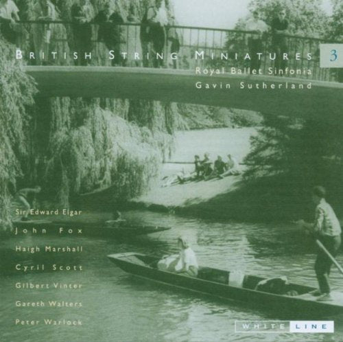 British String Miniatures 3 (ELGAR/WARLOCK/FOX/MARSHALL/SCOTT/WALTERS/VINTER) - Royal Ballet Sinfonia, Gavin Sutherland