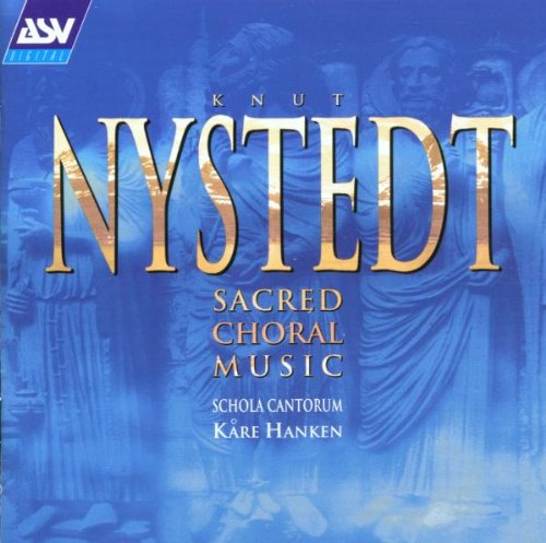 NYSTEDT: Sacred Choral Music - Schola Cantorum