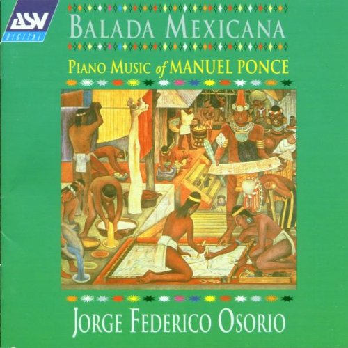 PONCE: Balada Mexicana (Piano Music Of Manuel Ponce) - Jorge Fredrico Osorio, Manuel María Ponce Cuéllar