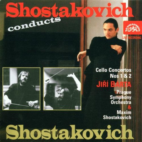 Shostakovitch Conducts Shostakovitch Cello Concertos Nos 1 & 2 - Maxim Shostakovich, Jiří Bárta, Prague Symphony Orchestra