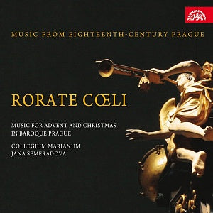 Rorate coeli: Advent & Christmas in Baroque Prague (ROVENSKY/REICHENAUER/ZELENKA/FASCH/CALDARA) - Collegium Marianum, Jana Semerádová