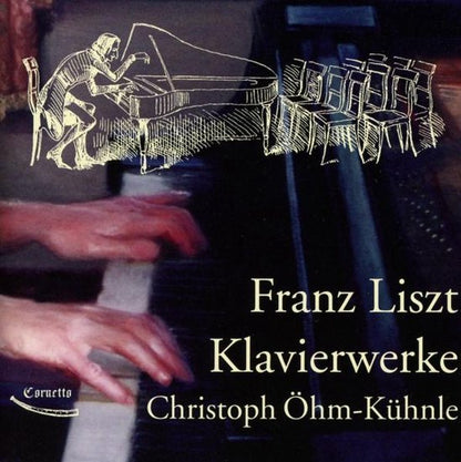 Liszt: Klavierwerke - Christoph Öhm Kühle