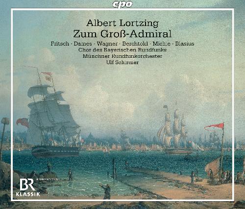 Lortzing: Zum Groß-Admiral - Münchner Rundfunkorchester, Chor Des Bayerischen Rundfunks, Ulf Schirmer (2 CDs)