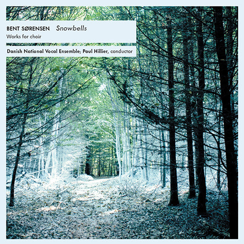 Sørensen: Snowbells (Works for Choir) - Danish National Vocal Ensemble, Hillier