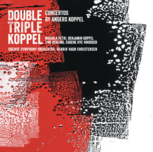 Double Triple Koppel (KOPPEL, A.: Concerto for Recorder, Saxophone and Orchestra / Triple Concerto for Mezzo Saxophone, Cello and Harp) - Hye-Knudsen, Koppel, Petri, Rehling (Hybrid SACD)