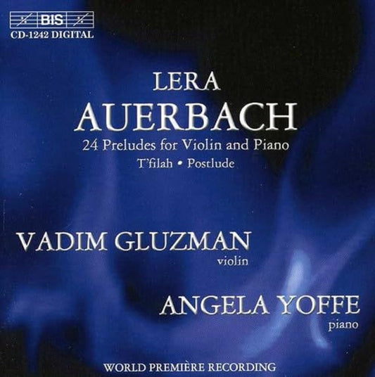 AUERBACH: Twenty Four Preludes for Violin and Piano - Vadim Gluzman, Angela Yoffe