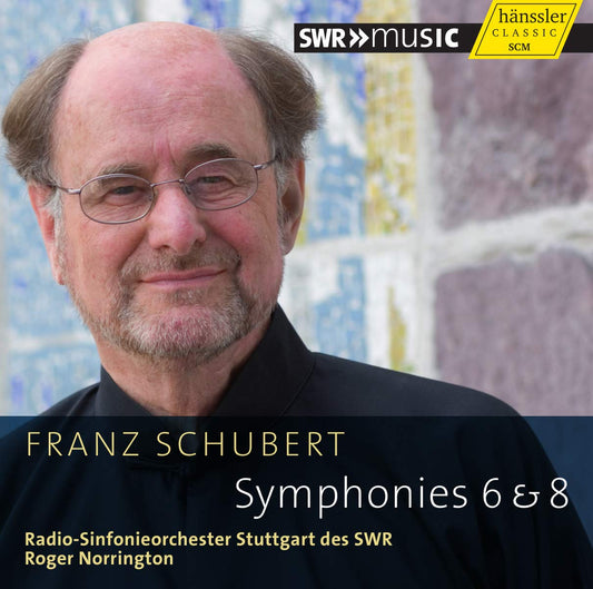 SCHUBERT: Symphony No. 6 in C major, & No. 8 in B Minor - Roger Norrington, Radio-Sinfonieorchester Stuttgart des SWR