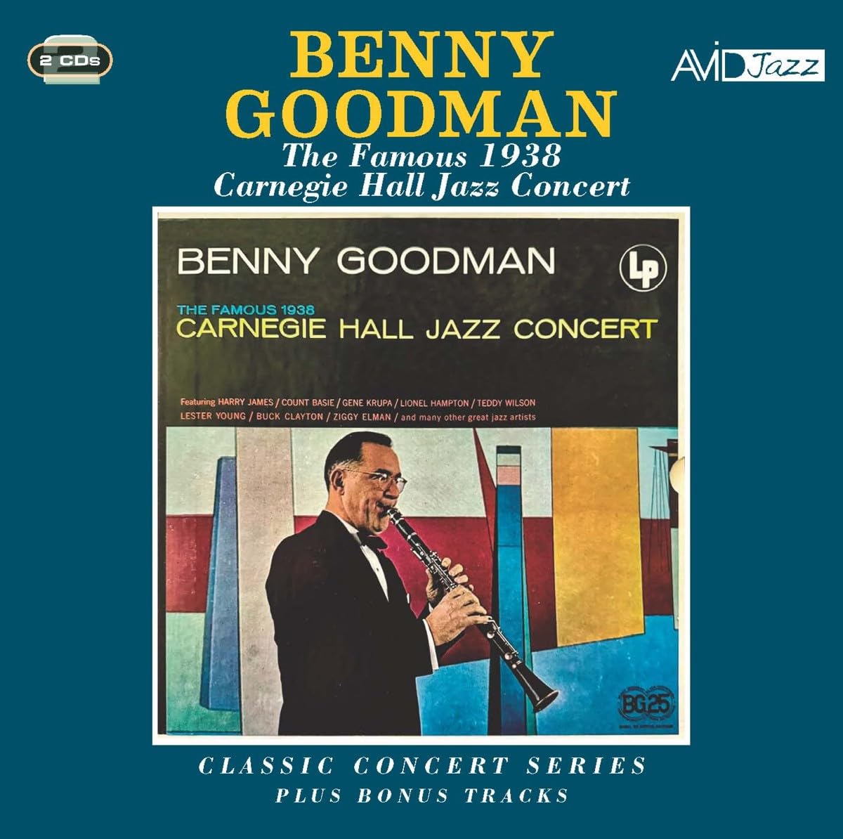 BENNY GOODMAN - Classic Concert Series: The Famous 1938 Carnegie Hall Jazz Concert Plus Bonus Tracks (2 CDs)