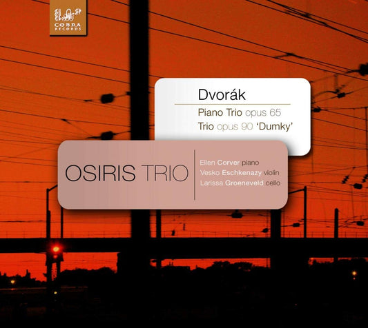 DVORAK: Piano Trio In E Minor Opus 90 ‘Dumky’; Piano Trio In F Minor Opus 65 - Osiris Trio