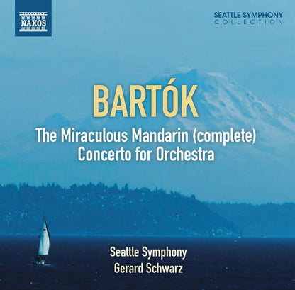 Bartók: The Miraculous Mandarin (complete); Concerto for Orchestra - Seattle Symphony, Schwarz