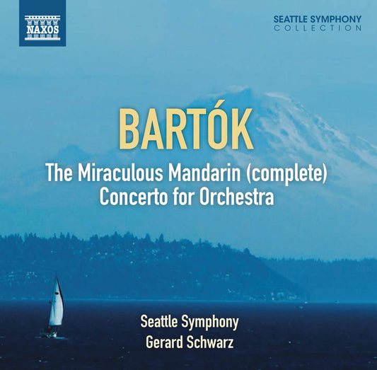 Bartók: The Miraculous Mandarin (complete); Concerto for Orchestra - Seattle Symphony, Schwarz