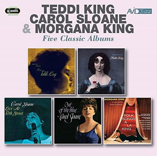 TEDDI KING / CAROL SLOANE / MORGANA KING - Five Classic Albums (Storyville Presents Miss Teddi King / George Wein Presents Now In Vogue / Live At 30th Street / Out Of The Blue / Folk Songs A La King) (2 CDs)