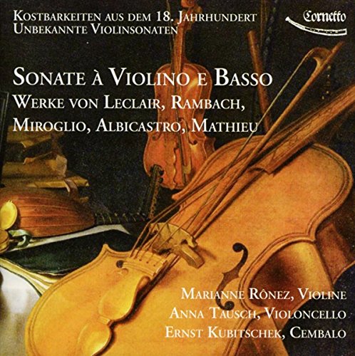 Treasures from 18th Century: Unknown Violin Sonatas (Leclair/Rambach/Albicastro) - Ronez / Tausch / Kubitschek