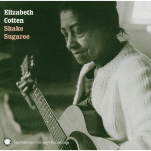 ELIZABETH COTTEN: SHAKE SUGAREE