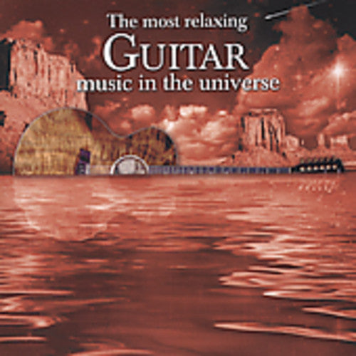 MOST RELAXING GUITAR MUSIC IN THE UNIVERSE (2 CDs)