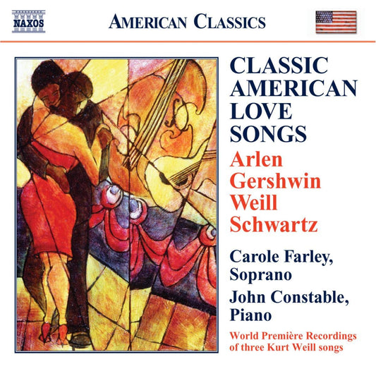 ARLEN / GERSHWIN / WEILL / SCHWARTZ: Classic American Love Songs - Carole Farley, John Constable