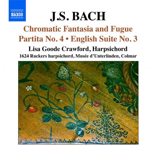 Bach: Chromatic Fantasia and Fugue - Partita No. 4 - English Suite No. 3 - Lisa Goode-Crawford
